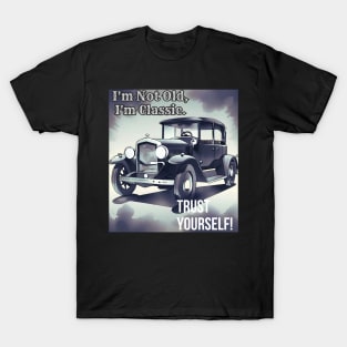 Not Old, Classic: Drive Your Vintage Style with Trust (Classic Car Design) T-Shirt